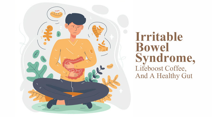 Irritable Bowel Syndrome, Lifeboost Coffee, And A Healthy Gut