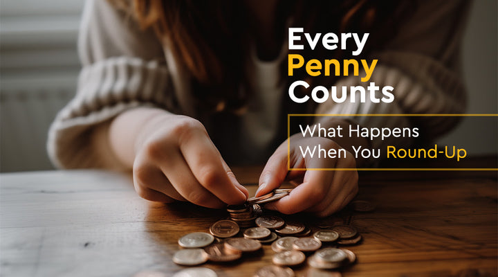 Every Penny Counts - What Happens When You Round-Up